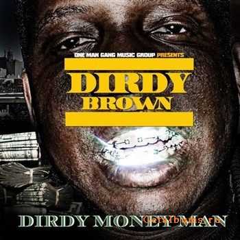 Dirdy Brown - Dirdy Money Man (2012) Dirdy Brown - Dirdy Money Man (2012)