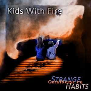 Strange Habits - Kids With Fire (2011) Strange Habits - Kids With Fire (2011)