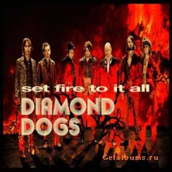 Diamond Dogs - Set Fire To It All (2012)