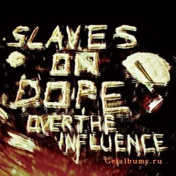 Slaves on Dope - Over the Influence (2012) Slaves on Dope - Over the Influence (2012)