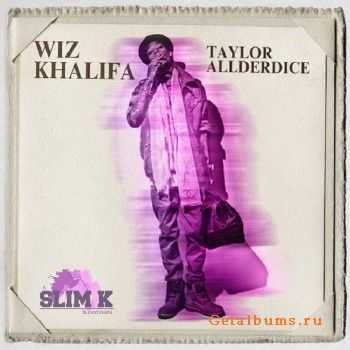 Wiz Khalifa – Taylor Allderdice (Chopped & Screwed) (2012) Wiz Khalifa – Taylor Allderdice (Chopped & Screwed) (2012)