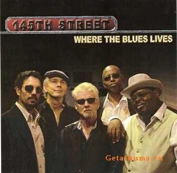 145th Street - Where the Blues Lives (2012) 145th Street - Where the Blues Lives (2012)