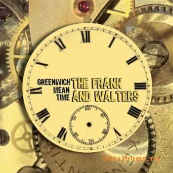 The Frank And Walters - Greenwich Mean Time (2012) The Frank And Walters - Greenwich Mean Time (2012)