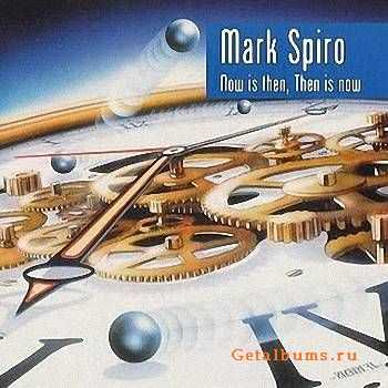 Mark Spiro - Now Is Then, Then Is Now (1996)