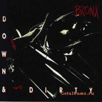 Bronx - Down & Dirty (2006)