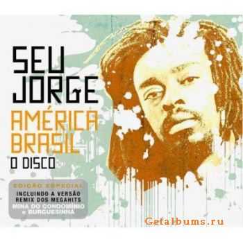 Seu Jorge  -  Am&#233;rica Brasil: O Disco (Edi&#231;&#227;o Especial) (2009)
