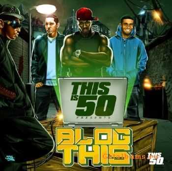 This Is 50 Present: Blog This (Official Mixtape) (2012)