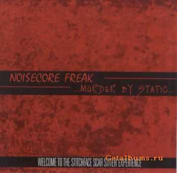 Noisecore Freak & ...Murder By Static... - Welcome To The Stitchface Scar Sitter Experience (Split) (1999)
