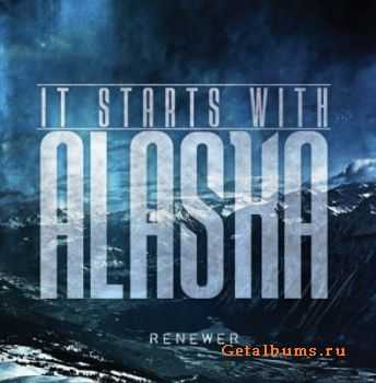 It Starts With Alaska - Renewer [EP] (2012)