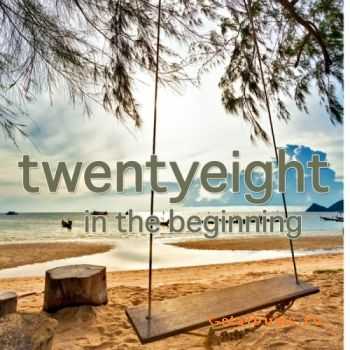 TWENTYEIGHT - In the Beginning Deluxe Edition (2011)