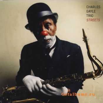 Charles Gayle Trio - Streets (2012)