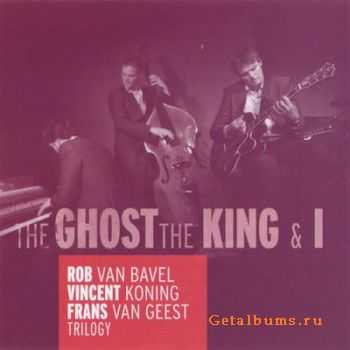 Rob Van Bavel, Frans Van Geest, Vincent Koning - Trilogy: The Ghost, The King & I (2011)