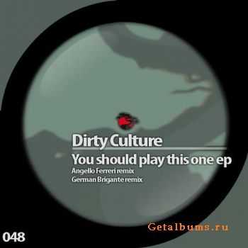 Dirty Culture - You Should Play This One (2011)