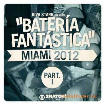 VA - Riva Starr Presents: Bateria Fantastica  Miami 2012 Part 1 (2011)