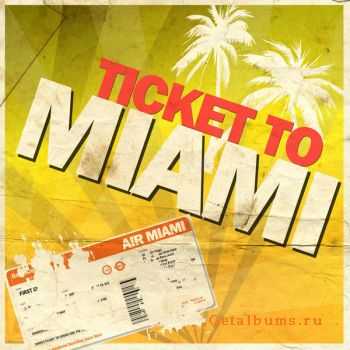 VA - Ticket to Miami (De 40 Heetste Miami Anthems van 2012!) (2012) VA - Ticket to Miami (De 40 Heetste Miami Anthems van 2012!) (2012)