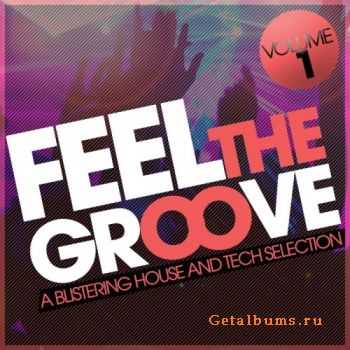 VA - Feel The Groove, Vol.1 (A Blistering House and Tech Selection)(2012) VA - Feel The Groove, Vol.1 (A Blistering House and Tech Selection)(2012)