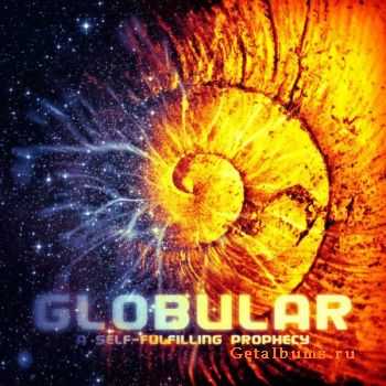 Globular – A Self-Fulfilling Prophecy (2012) Globular – A Self-Fulfilling Prophecy (2012)