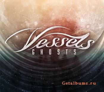 Vessels Ghosts - Vessels Ghosts (EP) (2012)