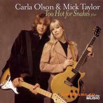 Carla Olson & Mick Taylor - Too Hot For Snakes Plus (2008)