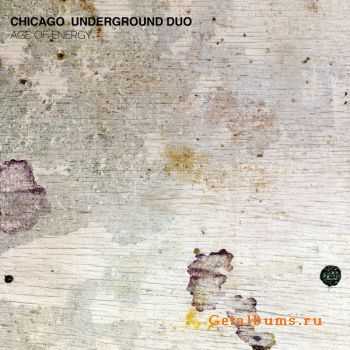 Chicago Underground Duo - Age of Energy (2012)