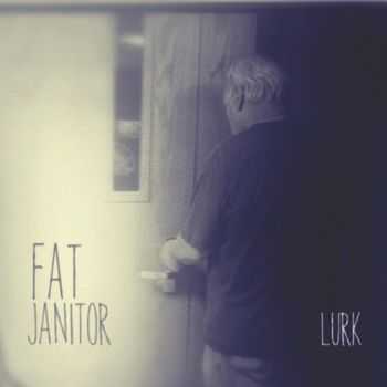 Fat Janitor - Lurk (EP) (2012)