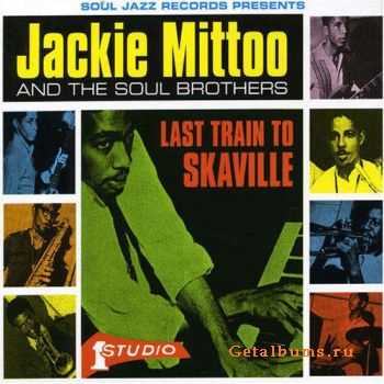 Jackie Mitto & The Soul Brothers - Last Train To Skaville (2004)