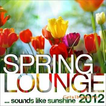 VA - Spring Lounge 2012: Sounds Like Sunshine (2012)