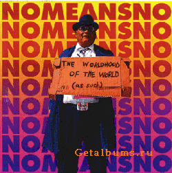 NoMeansNo - The Worldhood Of The World (1995)