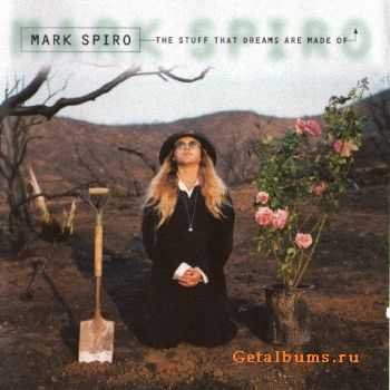 Mark Spiro - The Stuff That Dreams Are Made Of (1999)