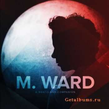 M. Ward - A Wasteland Companion (2012) M. Ward - A Wasteland Companion (2012)