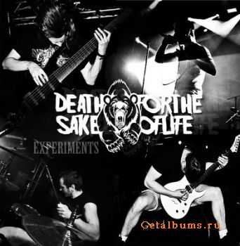 Death for the Sake of Life - Experiments [EP] (2012)