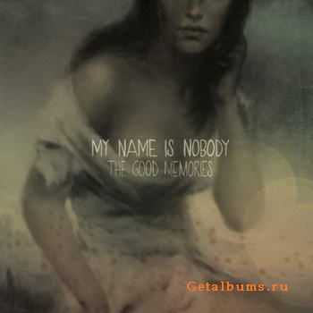 My Name Is Nobody - The Good Memories (2012) My Name Is Nobody - The Good Memories (2012)