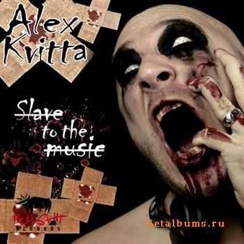 Alex Kvitta - Slave to the Music (2012)