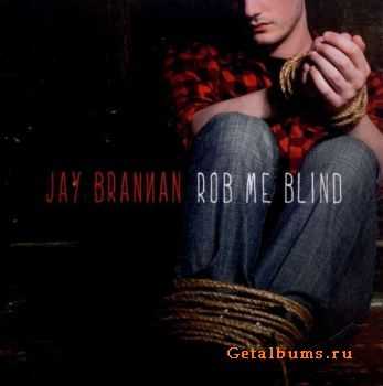 Jay Brannan - Rob Me Blind (2012) Jay Brannan - Rob Me Blind (2012)