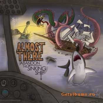 Almost There - Abandon The Sinking Ship (2012) Almost There - Abandon The Sinking Ship (2012)