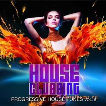 VA - House Clubbing, Vol. 5 (Progressive House Tunes) (2012)