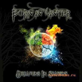 Born In Winter - Dreaming In Seasons (2011)