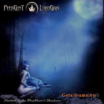 PeerGynt Lobogris - Desires On The BlueMoon's Shadows (2012)