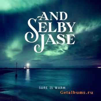 And Selby Jase - Sure Is Warm (2012)