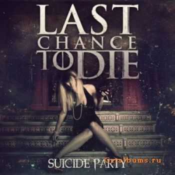 Last Chance To Die - Suicide Party (2012)