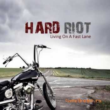 Hard Riot - Living On A Fast Lane (2012)