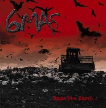 6Mas - Rape The Earth... (2011) 6Mas - Rape The Earth... (2011)