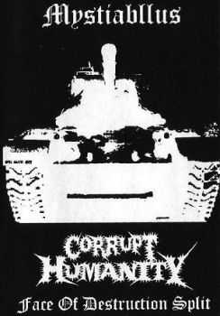 Corrupt Humanity & Mystiabllus - Face Of Destruction (Split) (2012) Corrupt Humanity & Mystiabllus - Face Of Destruction (Split) (2012)