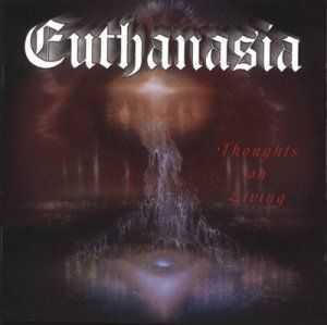 Euthanasia  - Thoughts On Living  (1999)