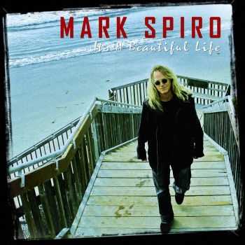 Mark Spiro - It's A Beautiful Life (2012(
