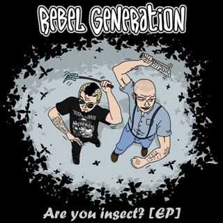 Rebel Generation - Are you insect? [EP](2012)