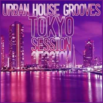 VA - Urban House Grooves (Tokyo Session)(2012) VA - Urban House Grooves (Tokyo Session)(2012)