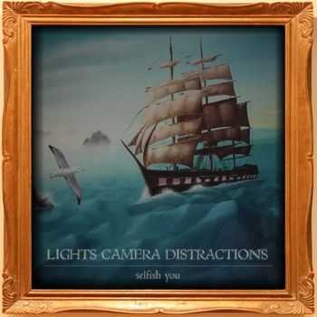 Lights Camera Distractions - Selfish You (2012) Lights Camera Distractions - Selfish You (2012)