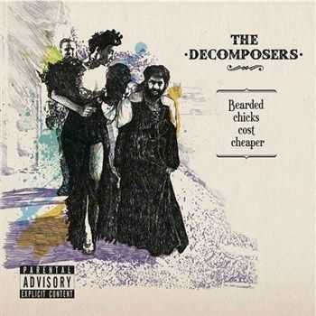 The Decomposers - Bearded Chicks Cost Cheaper (2012)
