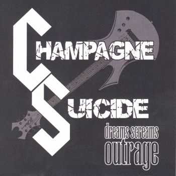 Champagne Suicide - Dreams Screams Outrage (1991)